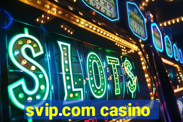 svip.com casino